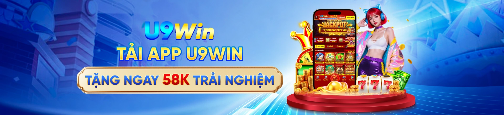 Tải app U9win tặng 58K trải nghiệm